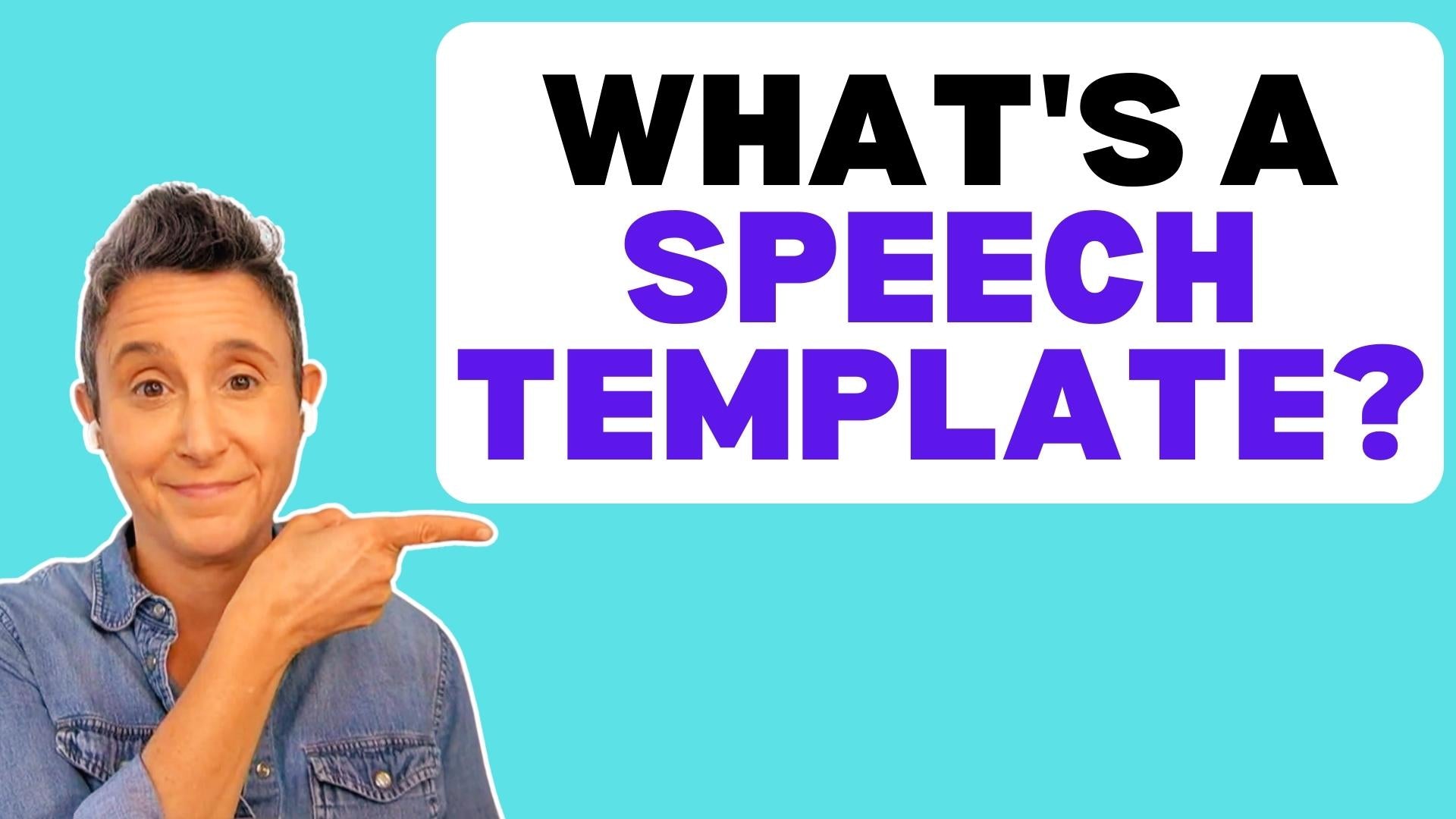 Load video: What is a speech template?
